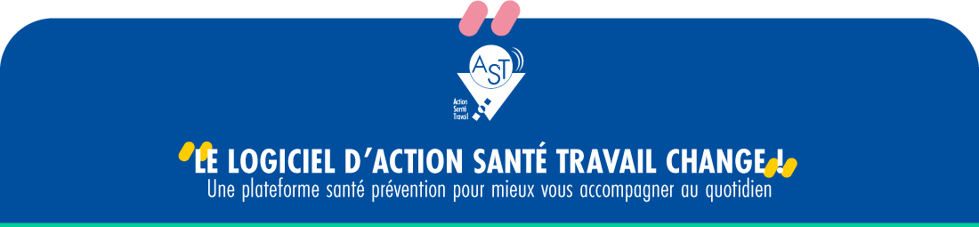 AST change de logiciel : une plateforme santé prévention pour mieux vous accompagner !